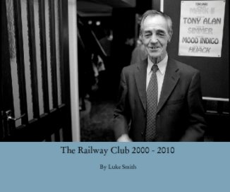 The Railway Club 2000 - 2010 book cover
