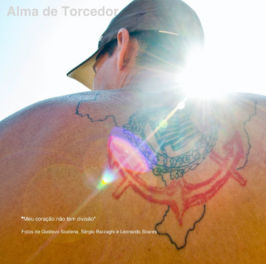 Ver Alma de Torcedor por Fotos de Gustavo Scatena, Sérgio Barzaghi e Leonardo Soares