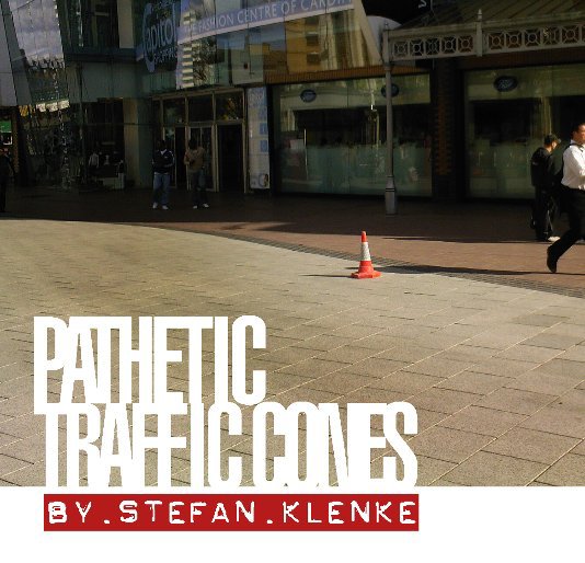 View Pathetic Traffic Cones by Stefan Klenke