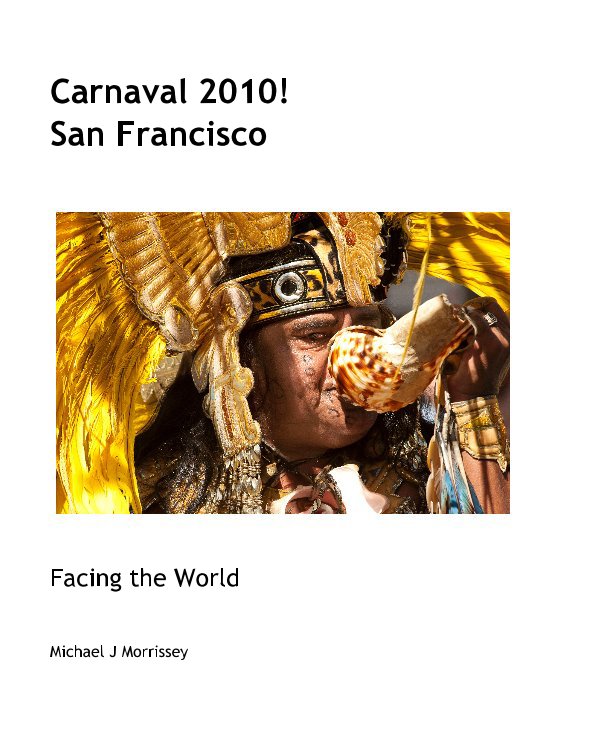 View Carnaval 2010! San Francisco by Michael J Morrissey