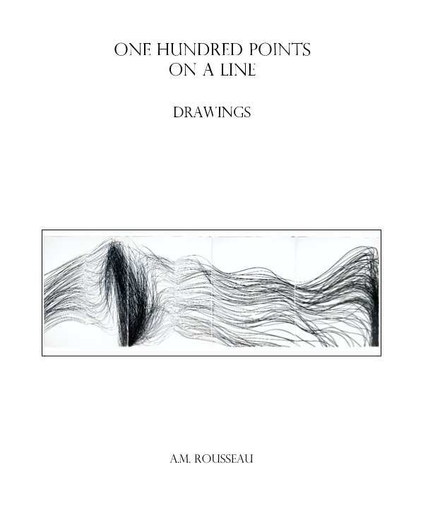 View ONE HUNDRED POINTS ON A LINE by A.M. ROUSSEAU
