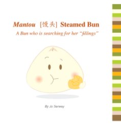 Mantou - Steamed Bun (Hard Cover) book cover