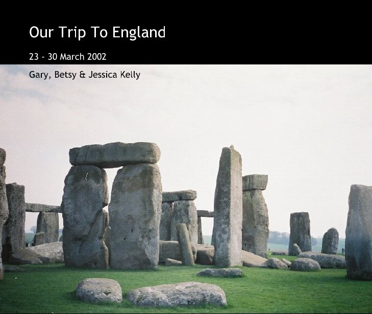 Ver Our Trip To England por Gary, Betsy & Jessica Kelly