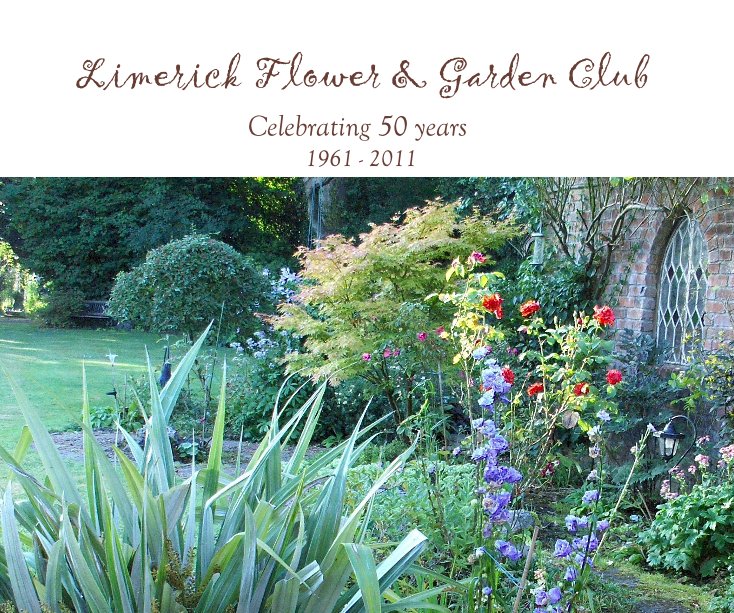 Limerick Flower & Garden Club Celebrating 50 years 1961 - 2011 nach saritanne anzeigen