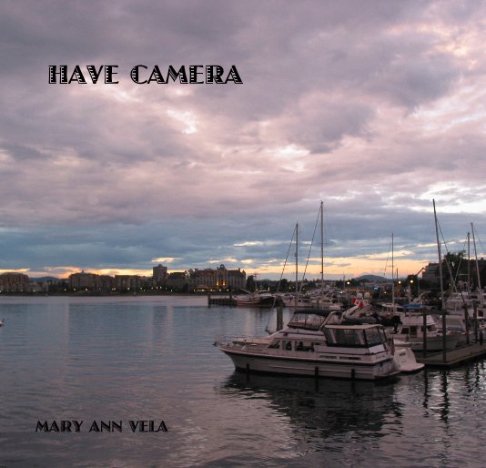 View HAVE CAMERA by MARY ANN VELA