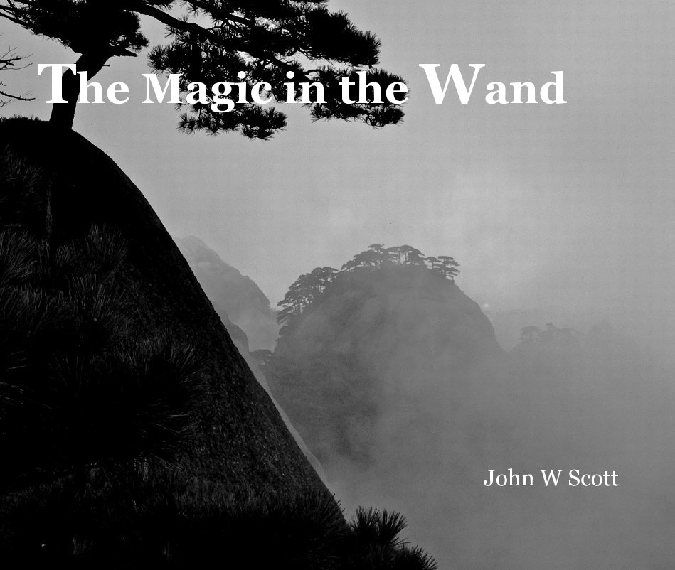 View The Magic in the Wand by John W Scott