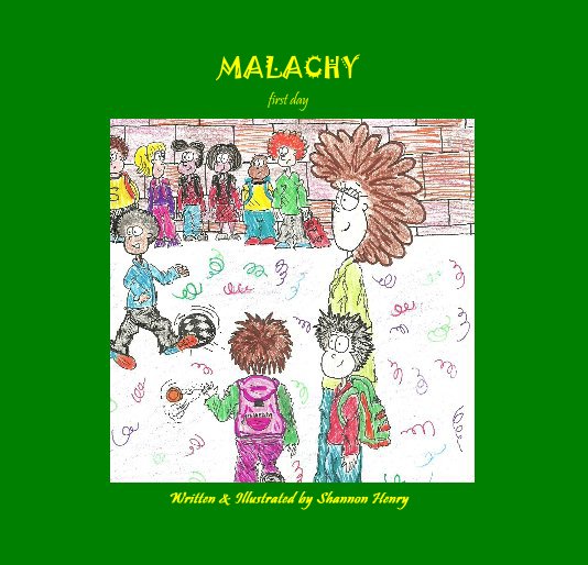 Ver MALACHY ~First Day~ por Written & Illustrated by Shannon Henry
