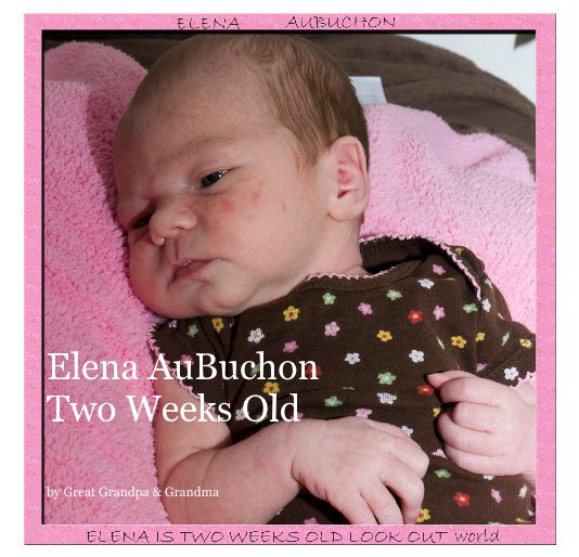 Elena AuBuchon Two Weeks Old nach Great Grandpa & Grandma anzeigen
