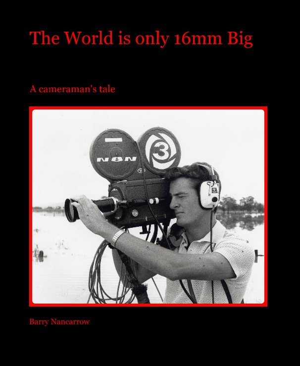 View The World is only 16mm Big by Barry Nancarrow