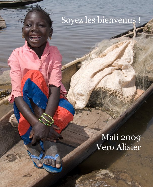 Soyez les bienvenus ! Mali 2009 Vero Alisier nach Vero Alisier anzeigen
