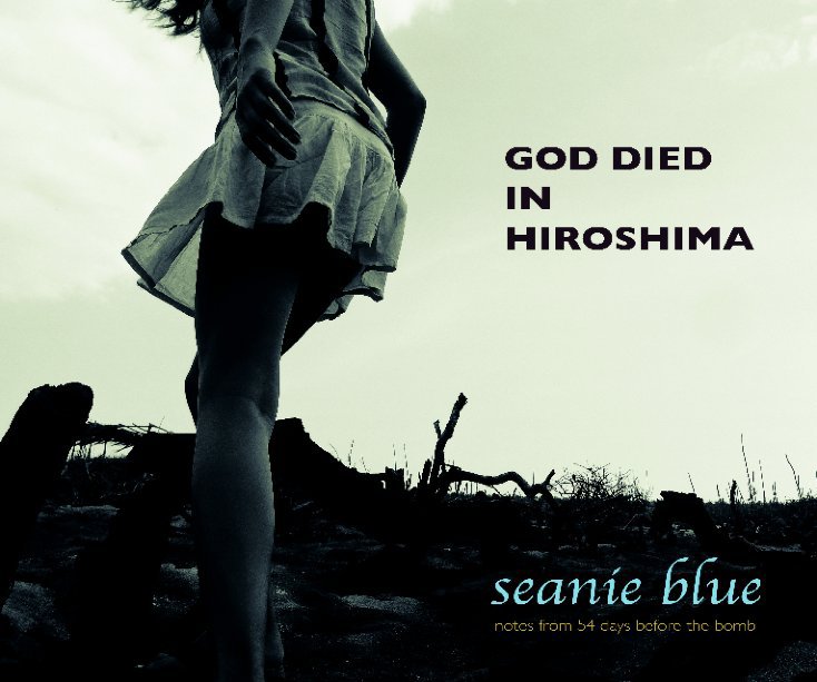 God Died in Hiroshima nach Seanie Blue anzeigen