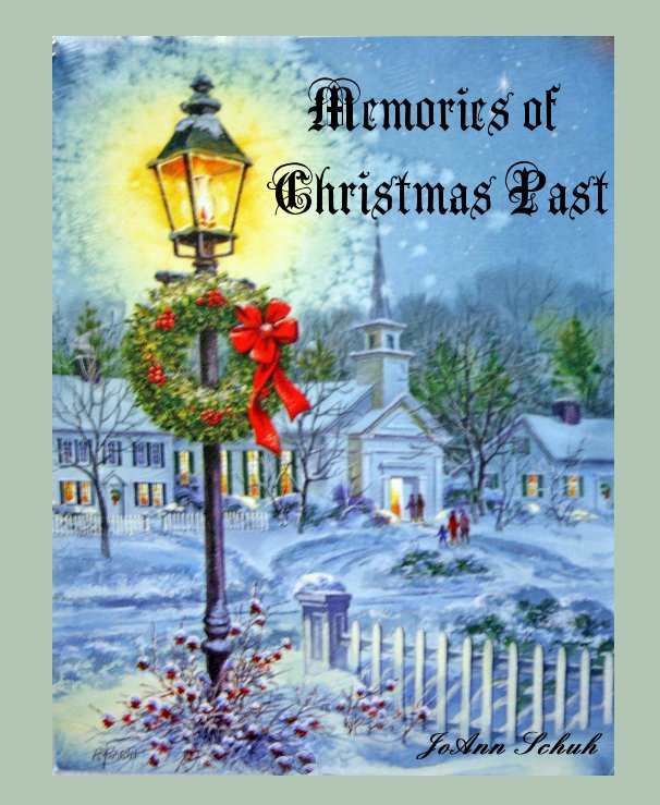 View Memories of Christmas Past by JoAnn Schuh