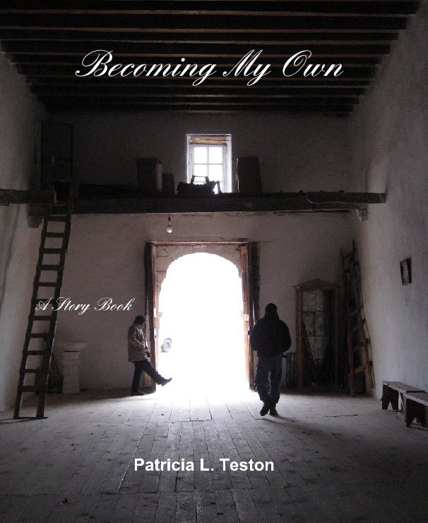 View Becoming My Own by Patricia L. Teston