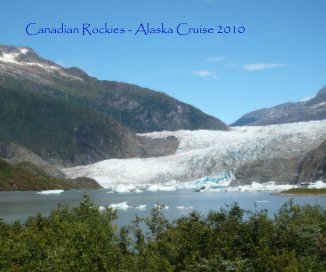 Canadian Rockies - Alaska Cruise 2010 book cover