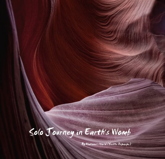 View Solo Journey in Earth's Womb by Photoma's World (Yvette Depaepe)