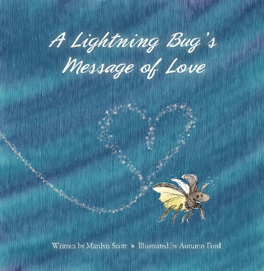 View A Lightning Bug’s Message of Love by Marilyn Scott