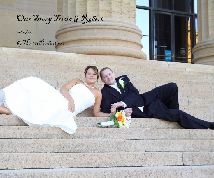 View Our Story Tricia & Robert by HewittProductions