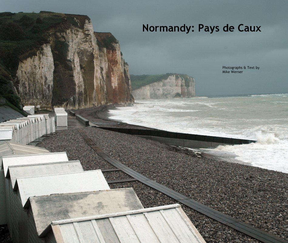 Ver Normandy: Pays de Caux por Photographs & Text by Mike Werner
