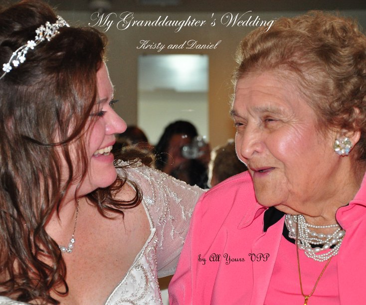 View My Granddaughter's Wedding by All Yours VPP