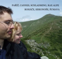 PAŘÍŽ, CANNES, SCHLADMING, RAX ALPE, ROHÁČE, KRKONOŠE, ŠUMAVA book cover