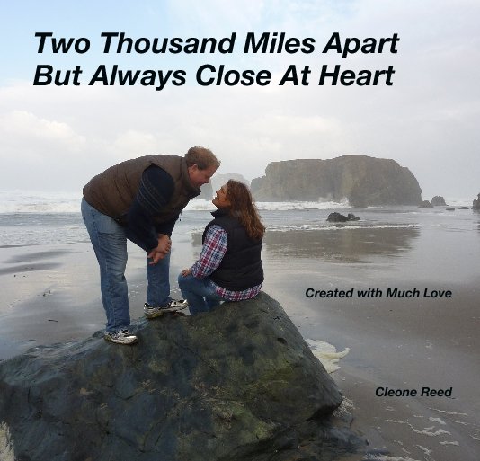 View Two Thousand Miles Apart
But Always Close At Heart  







Created with Much Love by Cleone Reed