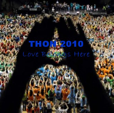 THON 2010 Love Belongs Here book cover