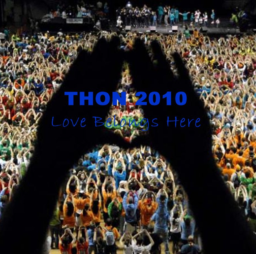 View THON 2010 Love Belongs Here by Jess Holzberg