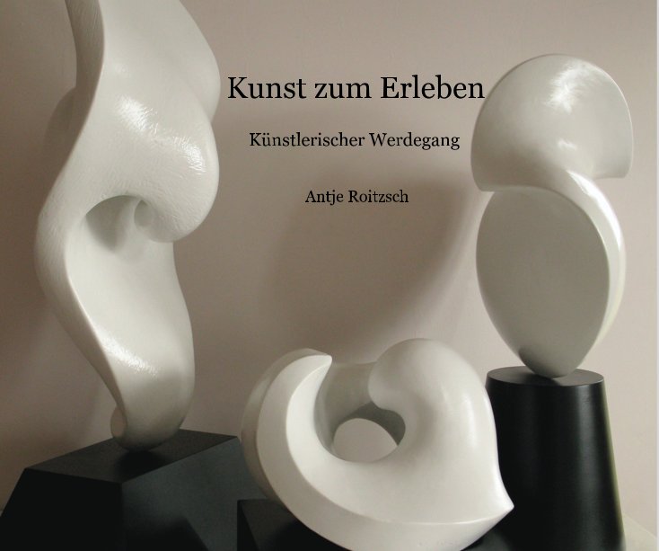 View Kunst zum Erleben by Antje Roitzsch