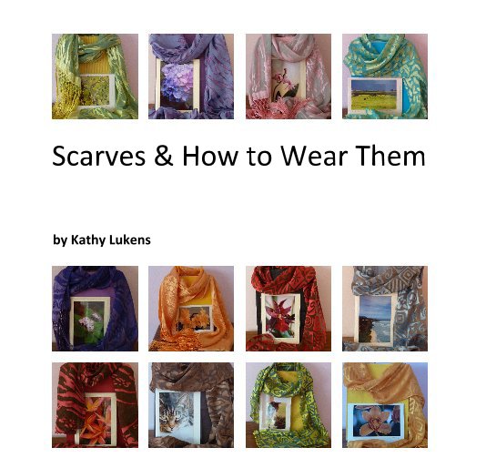 View Scarves & How to Wear Them by Kathy Lukens