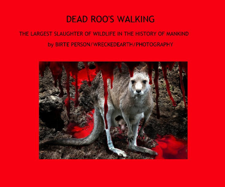View DEAD ROO'S WALKING by BIRTE PERSON/WRECKEDEARTH/PHOTOGRAPHY
