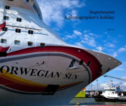 Supertourist A photographer's holiday book cover