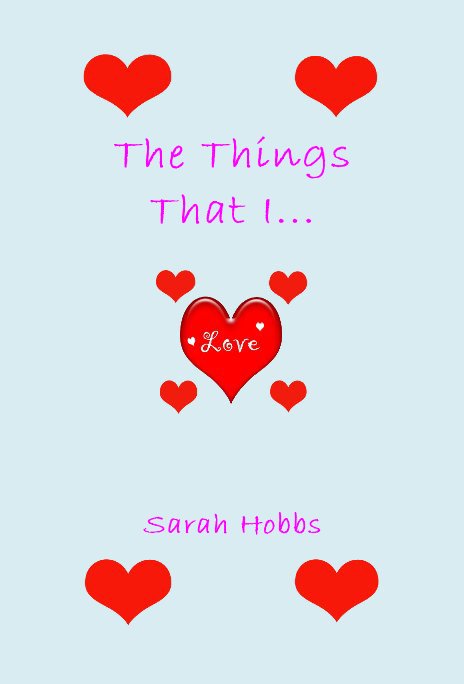 View The Things That I Love by Sarah Hobbs