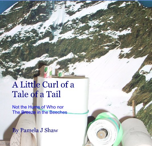 View A Little Curl of a Tale of a Tail by Pamela J Shaw