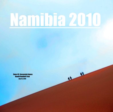 Namibia 2010 Dune 45, Sossusvlei dunes Namib Naukluft Park July 10, 2010 book cover