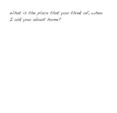 What is the place that you think of, when I ask you about home? book cover