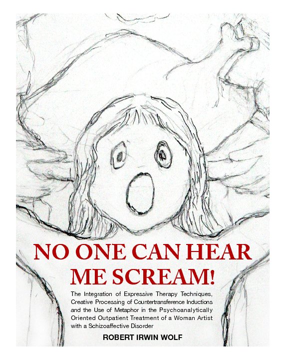 Visualizza No One Can Hear Me Scream! di Robert Irwin Wolf