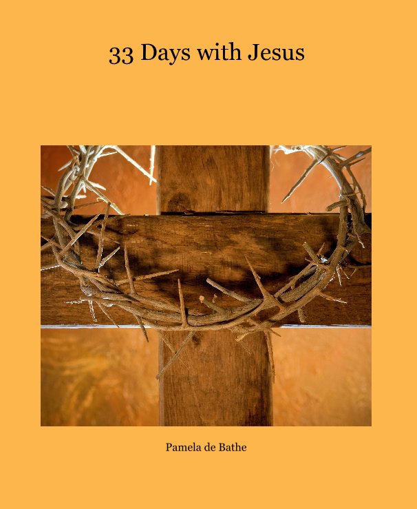View 33 Days with Jesus by Pamela de Bathe
