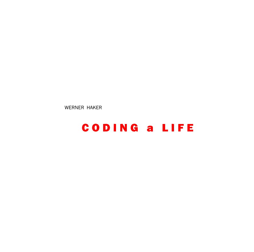 View CODING a LIFE by Werner Haker