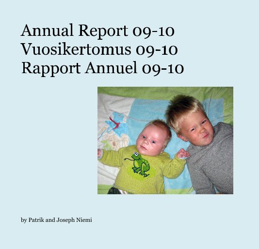 View Annual Report 09-10 Vuosikertomus 09-10 Rapport Annuel 09-10 by Patrik and Joseph Niemi