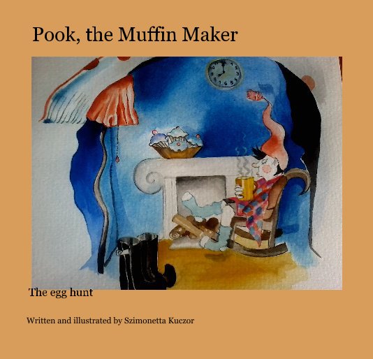 Ver Pook, the Muffin Maker por Written and illustrated by Szimonetta Kuczor