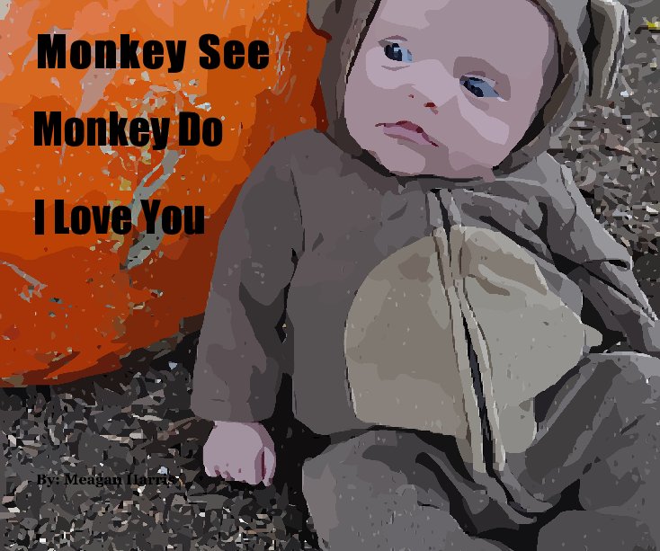 Ver Monkey See, Monkey Do por By: Meagan Harris