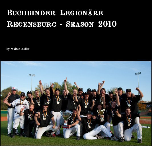 View Buchbinder Legionäre Regensburg - Season 2010 by Walter Keller