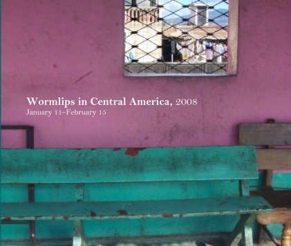 Wormlips in Central America, 2008 book cover