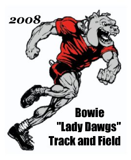 2008 Bowie        "Lady Dawgs"Track and Field book cover