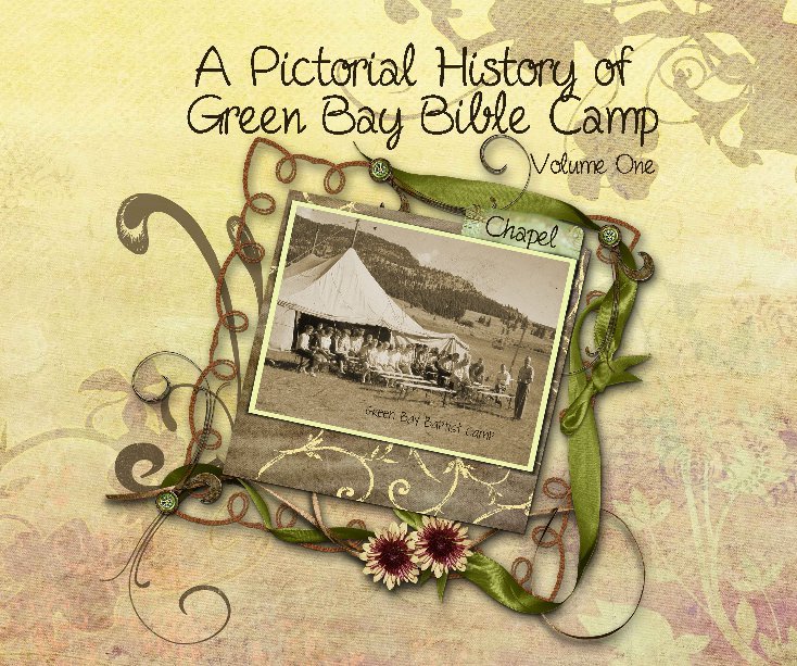 View A Pictorial History of Green Bay Bible Camp by Green Bay Bible Camp