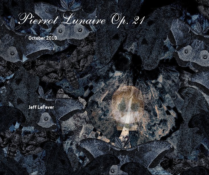 Ver Pierrot Lunaire Op. 21 por Jeff LeFever