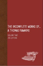THE INCOMPLETE WORKS OF...  A THOMAS HAWKINS book cover