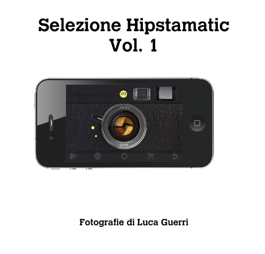 Ver Selezione Hipstamatic  Vol. 1 por Luca Guerri