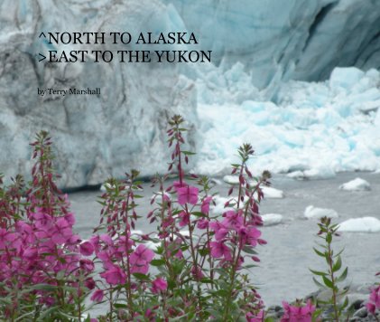 North to Alaska East to the Yukon book cover