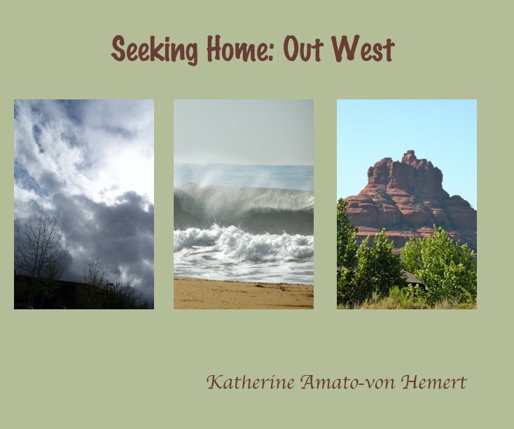 View Seeking Home: Out West by Katherine Amato-von Hemert